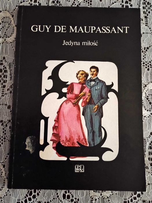 Guy de Maupassant , Jedyna miłość