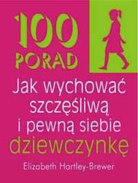 100 porad jak wychować szczęśliwą i pewną siebie..