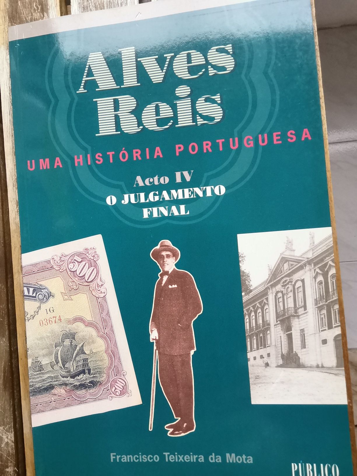 Alves Reis : uma história portuguesa/Francisco Teixeira da Mota. - 4 v