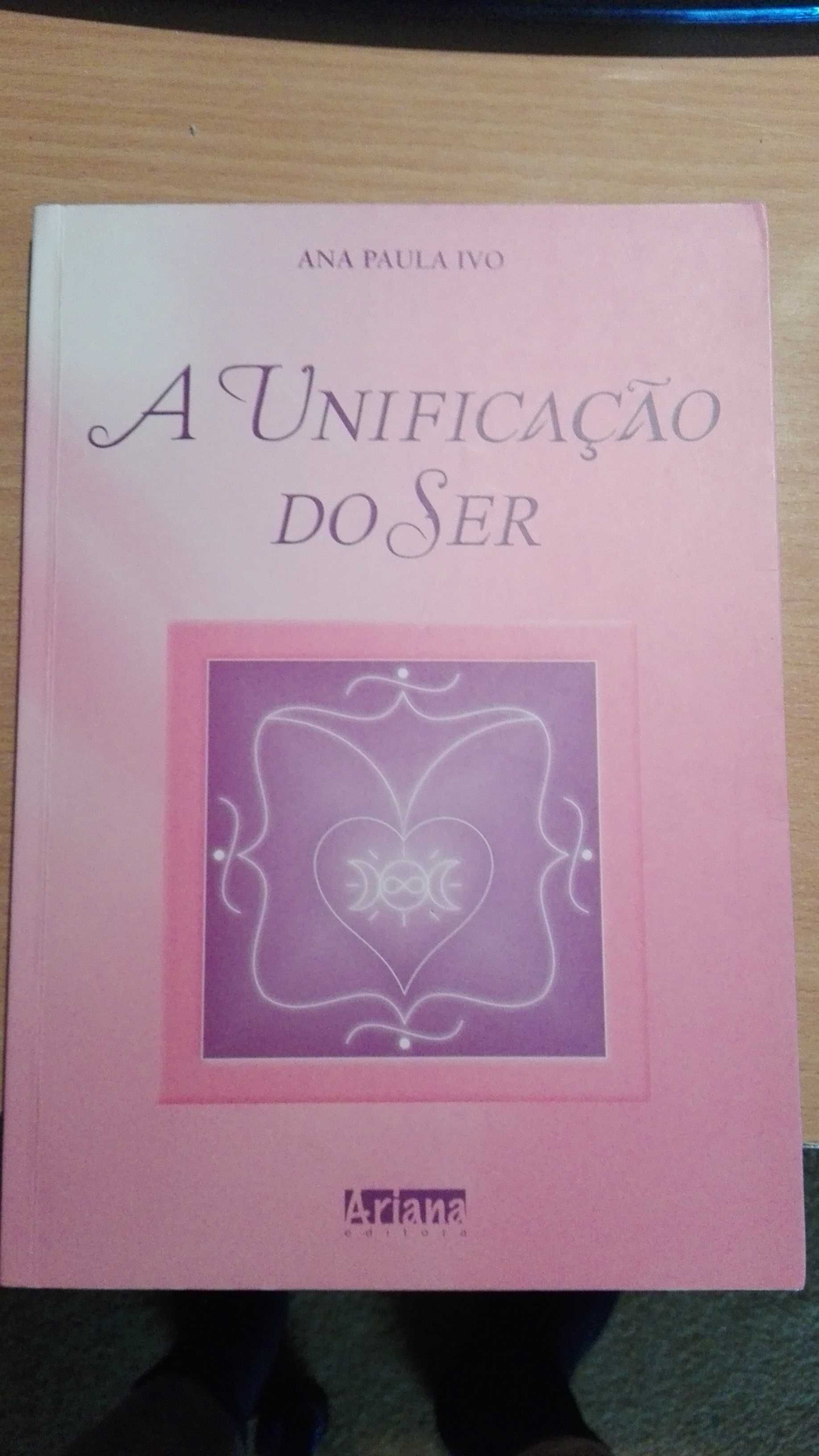 A Unificação do Ser de Ana Paula Ivo (Portes grátis)