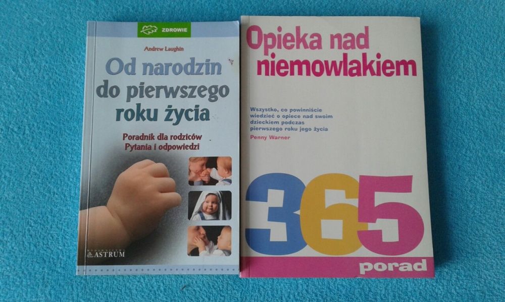 Od narodzin do pierwszego roku życia- oraz- 365 porad opieka...książki