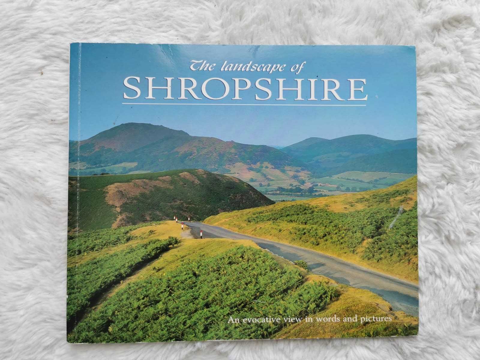 Landscape of Shropshire: An Evocative View in Words and Pictures