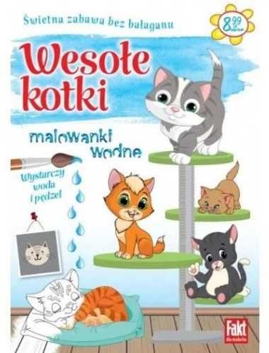 Fakt dla malucha. Malowanki wodne. Wesołe kotki - praca zbiorowa