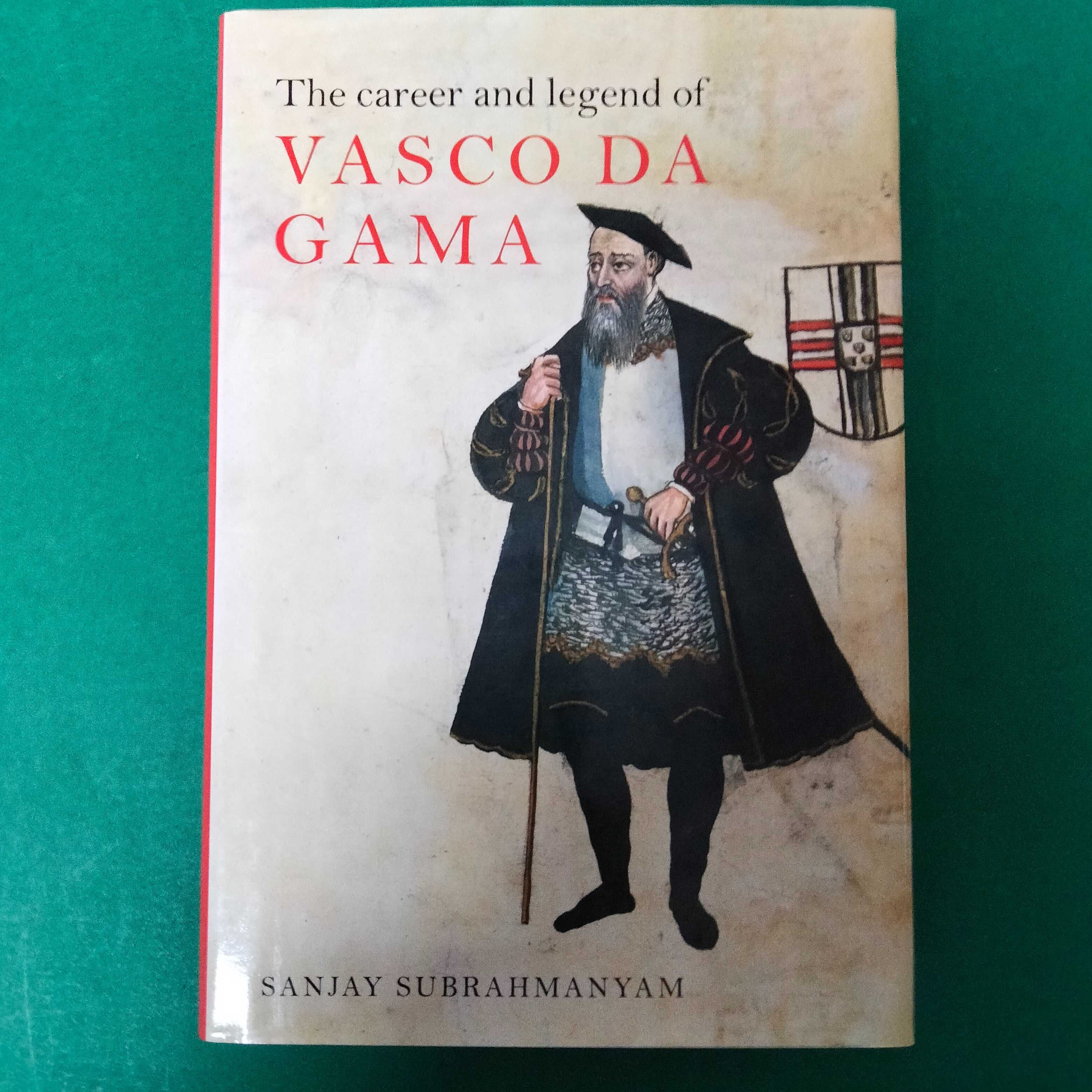 The Carrer and Legend of Vasco da Gama - Sanjay Subrahmanyam