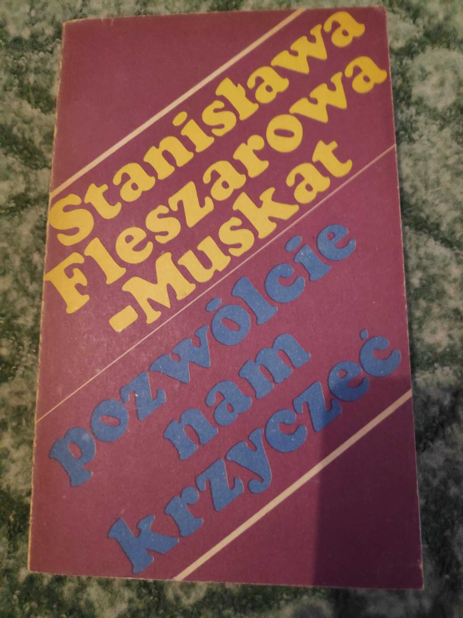 Pozwólcie nam krzyczeć Stanisława Fleszarowa-Muskat