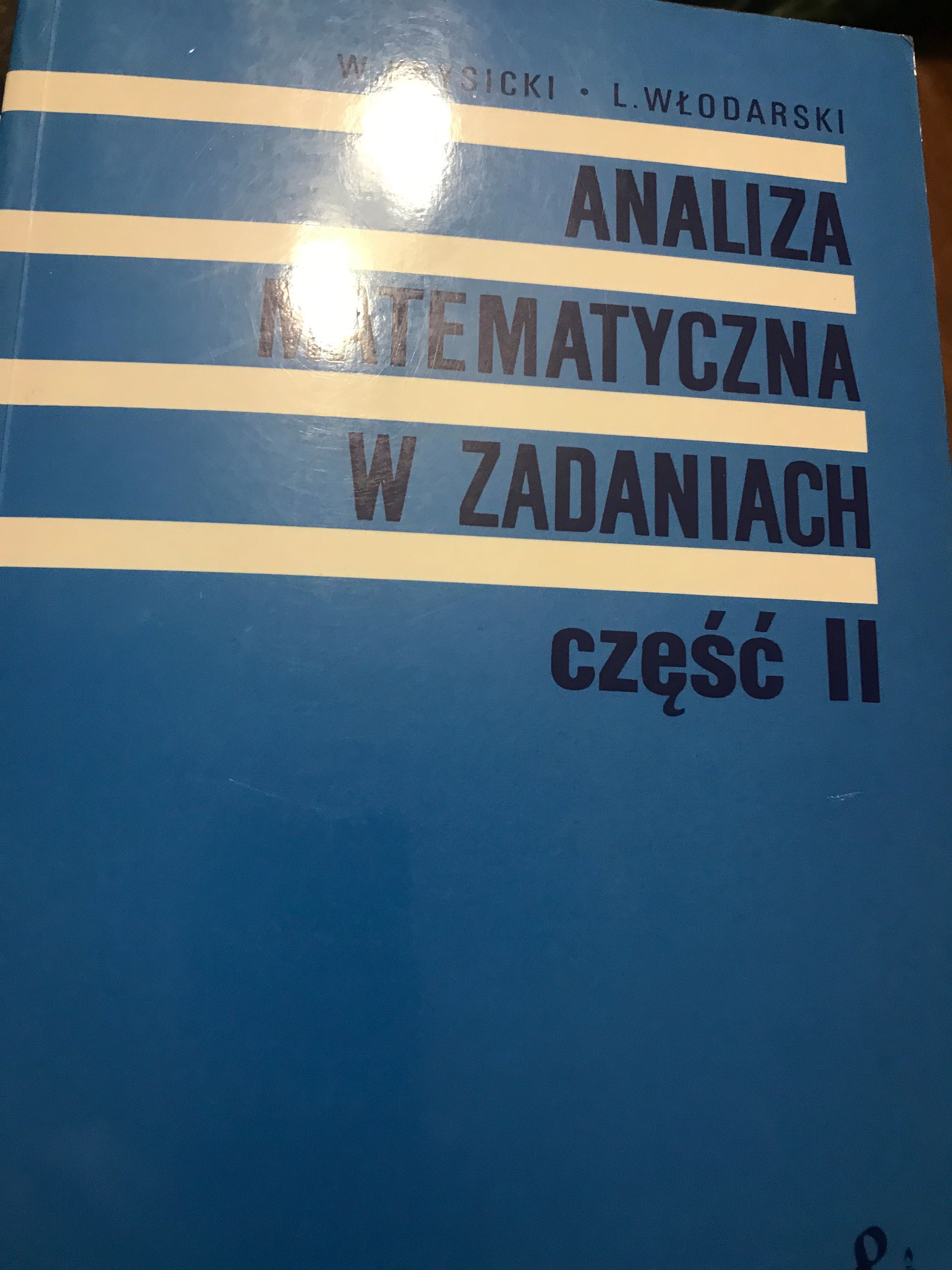 Analiza matematyczna w zadaniach. W.Krysicki, L.Włodarski, cześć II