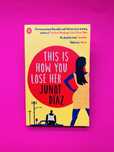 THIS IS HOW YOU LOSE HER JUNOT DIAZ