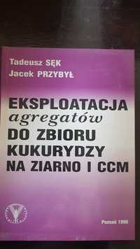 Eksploatacja agregatów do zbioru kukurydzy na ziarno i CCM skrypt