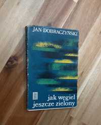 Jak węgiel jeszcze zielony Jan Dobraczyński