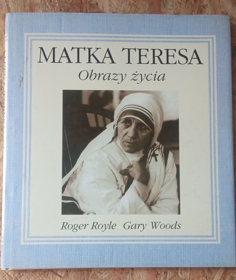 Matka Teresa. Obrazy zycia
Matka Teresa. Obrazy zycia.
Roger Royle,