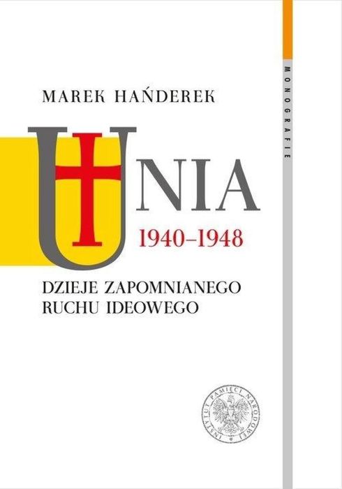 Unia 1940, 1948. Dzieje zapomnianego ruchu ideowego