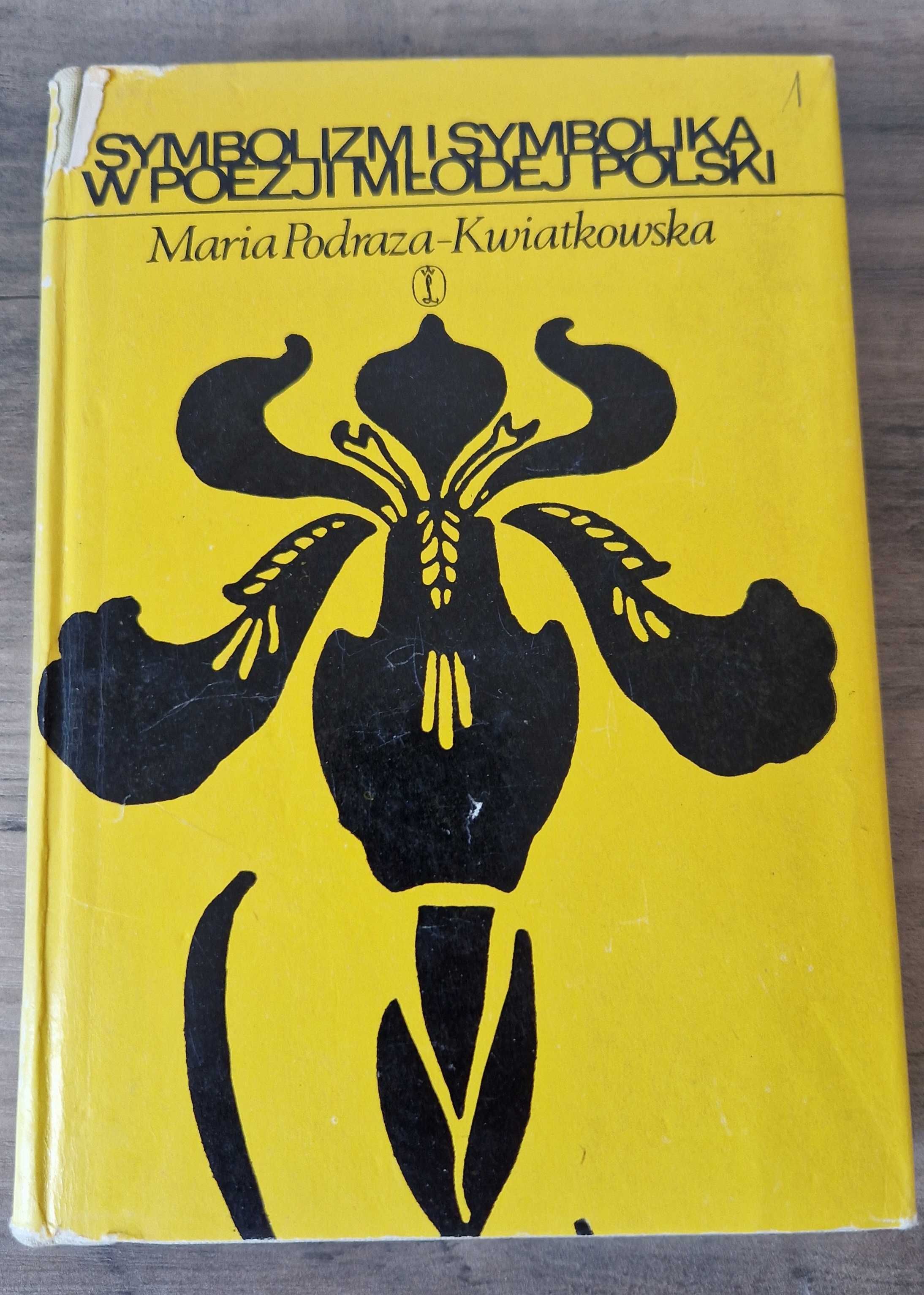 Symbolizm i symbolika w poezji Młodej Polski Maria Podraza-Kwiatkowska