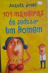 Portes Incluídos - "101 Maneiras de seduzir um homem" - Amanda Jones
