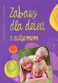 Zabawy dla dzieci z autyzmem - Anna Szczypczyk, Magdalena Sabik