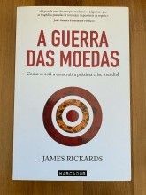 A Guerra das Moedas - James Rickards