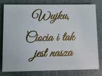 Tabliczka wujku ciocia I tak jest nasza