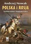 Polska I Rosja. Sąsiedztwo Wolności I Despotyzmu X-Xxi W.