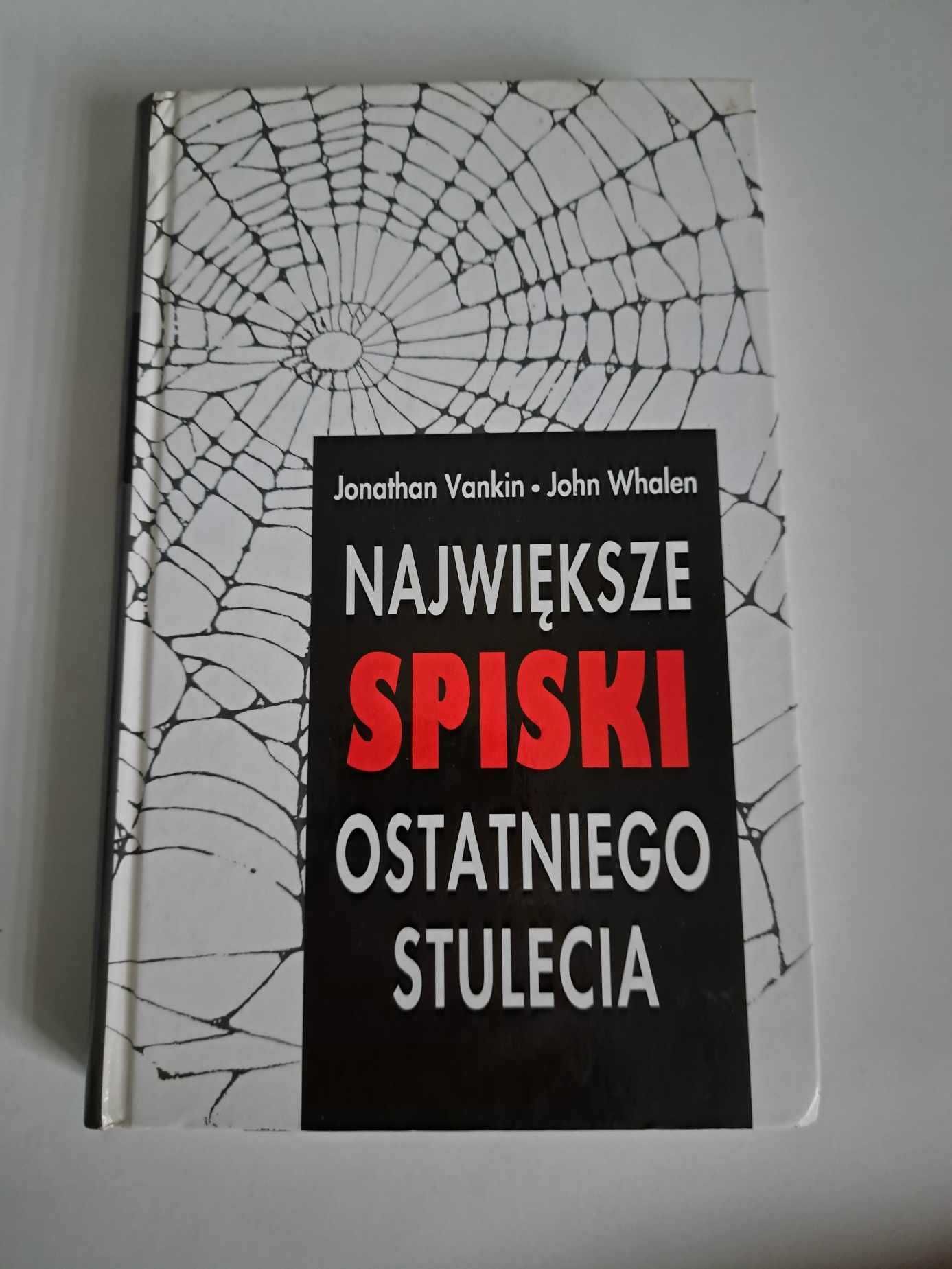 Największe spiski ostatniego stulecia John Whalen, Jonathan Vankin