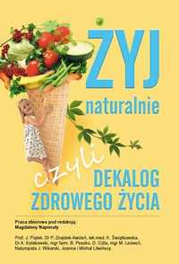 Żyj naturalnie, czyli dekalog zdrowego życia
Autor: Praca zbiorowa