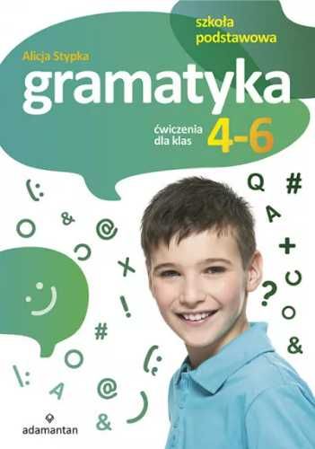 Gramatyka. Ćwiczenia dla klas 4 - 6 SP ADAMANTAN - Alicja Stypka