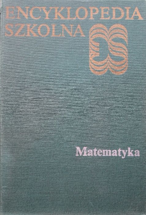 Encyklopedia Szkolna Matematyka, WSiP 1990.