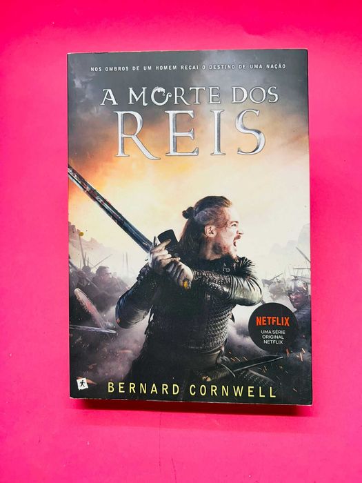 A Morte dos Reis - Bernard Cornwell