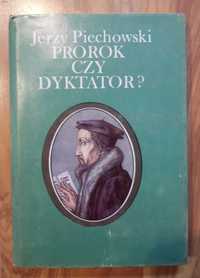 Jerzy Piechowski, Prorok czy dyktator? (biografia Jana Kalwina)