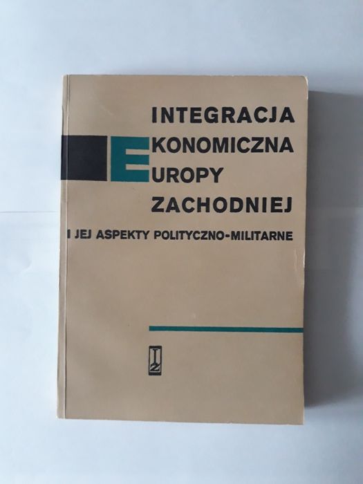 Integracja ekonomiczna Europy Zachodniej i jej aspekty politycz.-milit