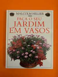 Faça O Seu Jardim Em Vasos - Malcolm Hillier