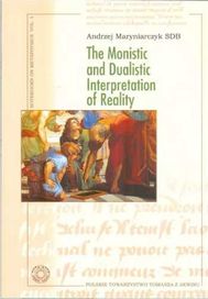 The Monistic and Dualistic Interpretation of... - Andrzej Maryniarczy