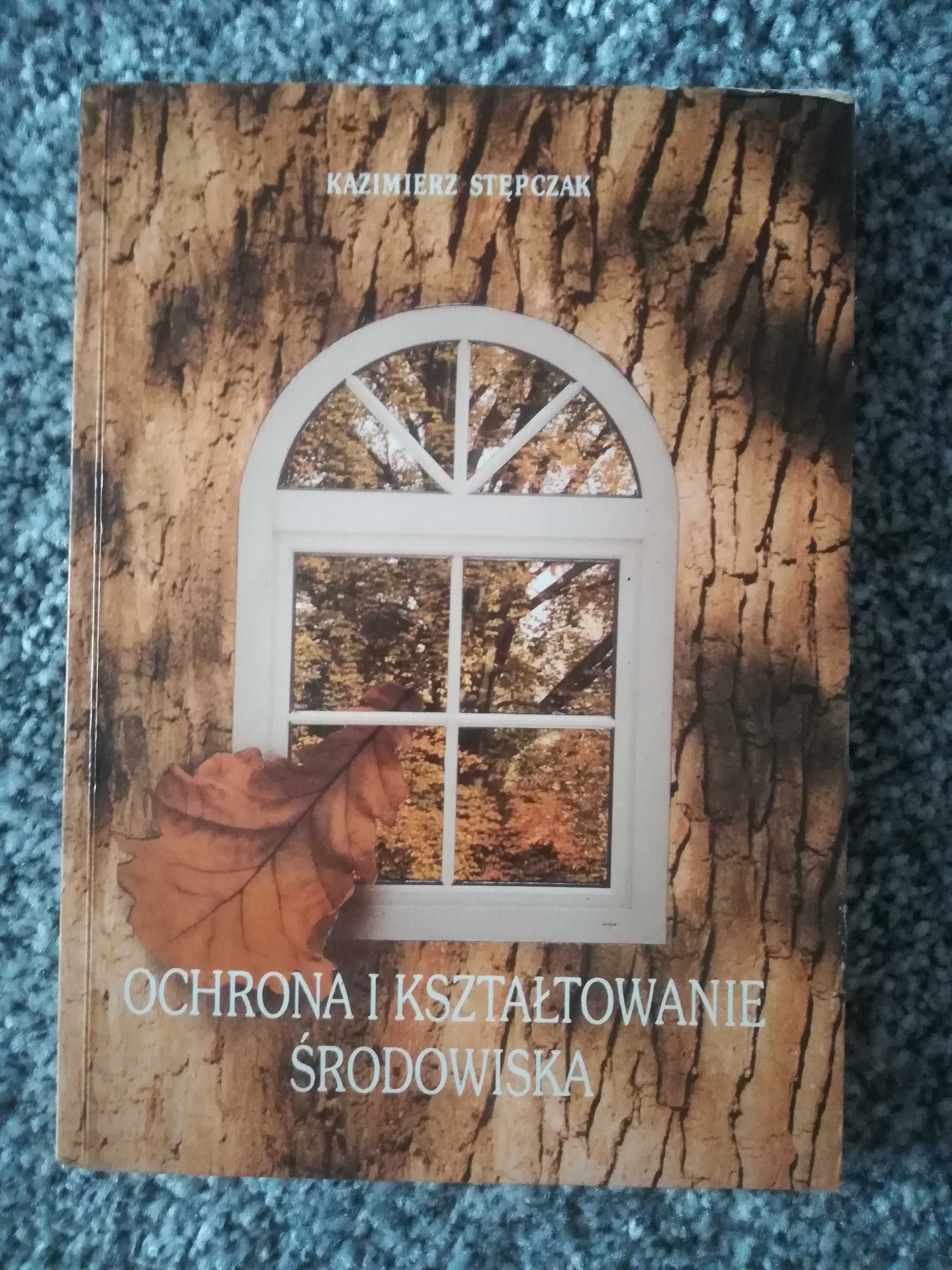 Ochrona i Kształtowanie środowiska Kazimierz Stępczak