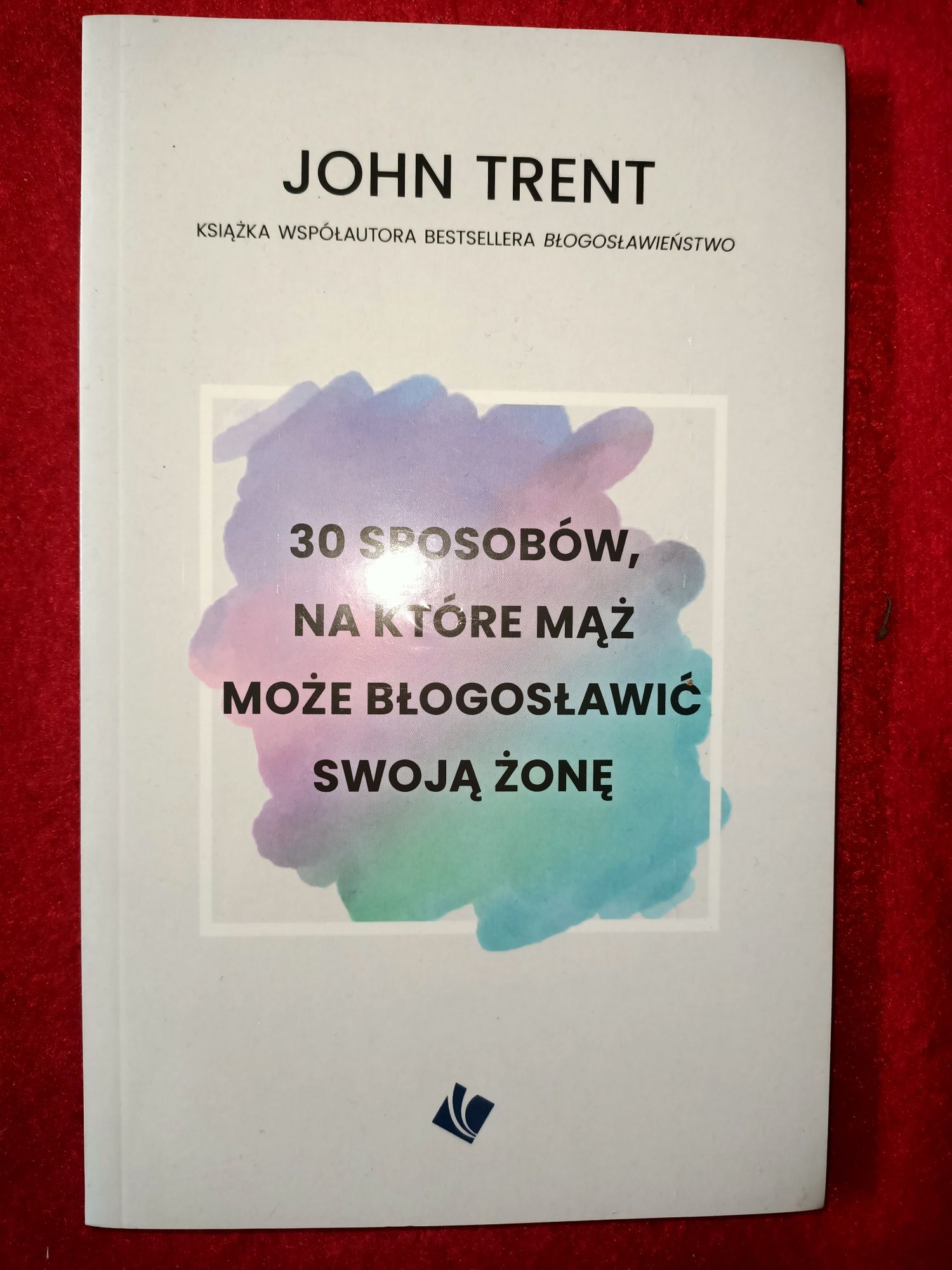 Nowa 30 sposobów, na które mąż może błogosławić swoją żonę Trent