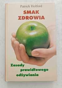 Patrick Holford - Smak zdrowia - Zasady prawidłowego odżywiania