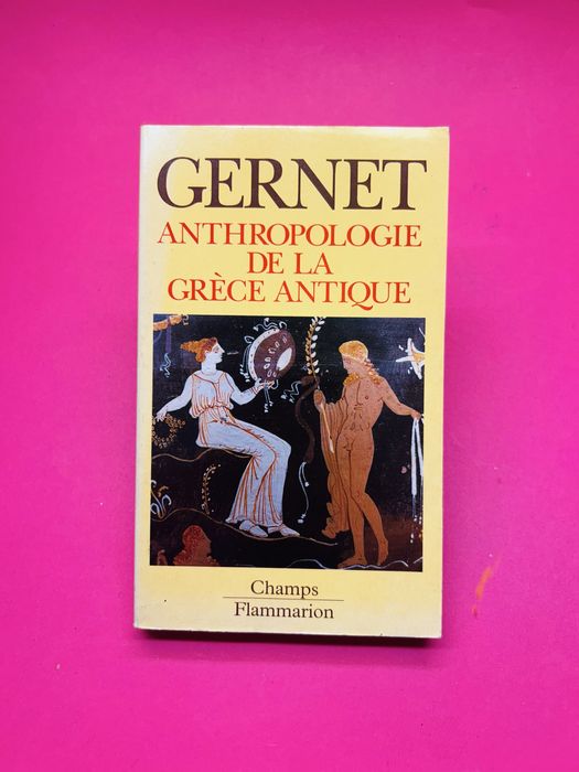 LOUIS GERNET ANTHROPOLOGIE DE LA GRECE ANTIQUE