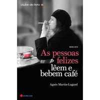 As Pessoas Felizes Lêem e Bebem Café Livro BOM EST Agnes Martin-Lugand
