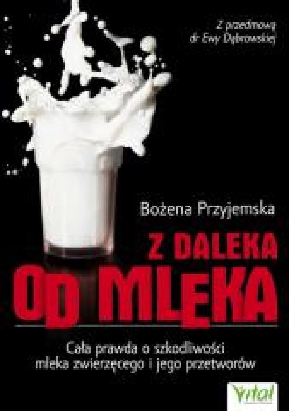 Z daleka od mleka. Cała prawda o szkodliwości.