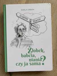 Karla Orban - Żłobek, babcia, niania czy ja sama ?