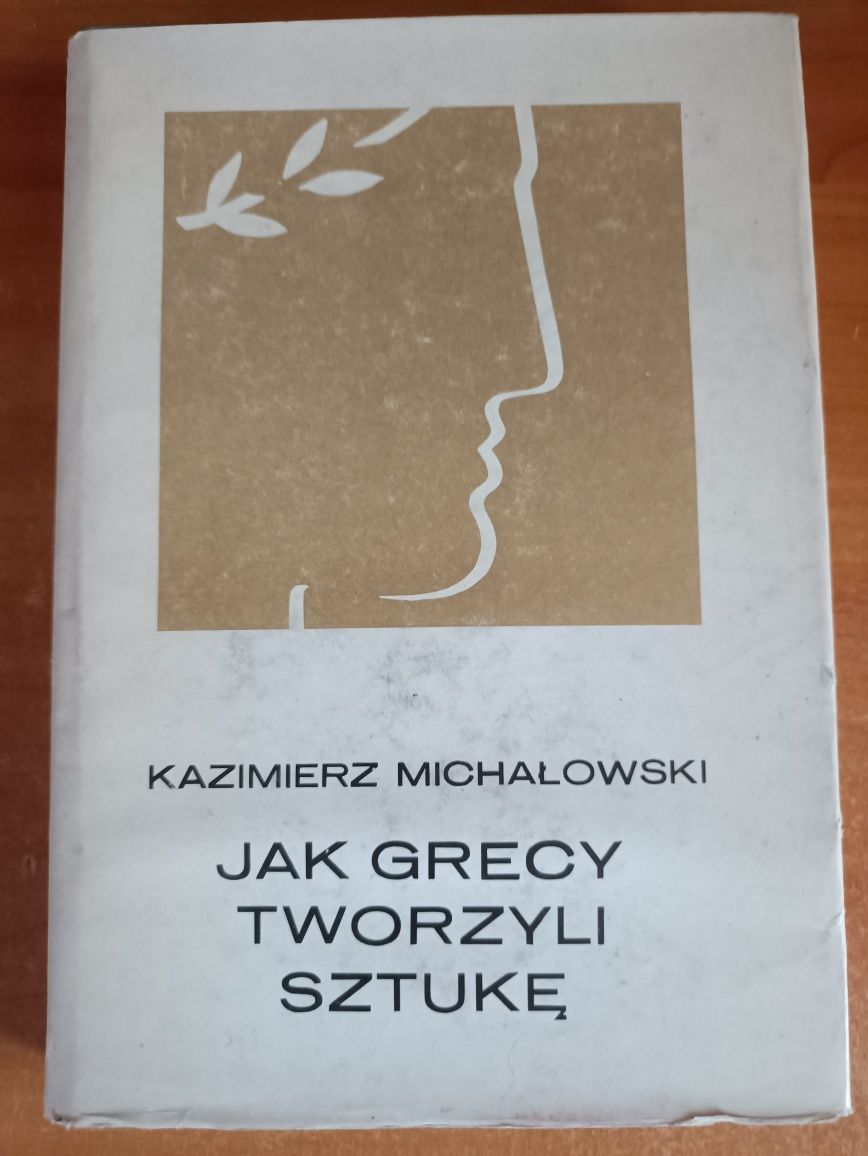 Kazimierz Michałowski "Jak Grecy tworzyli sztukę"