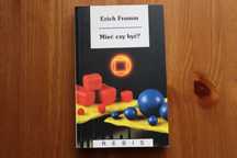 Erich Fromm - Mieć czy być?