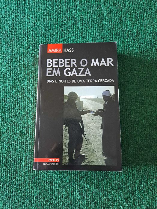 Beber o mar em Gaza - Dias e noites de uma terra cercada - Amira Hass