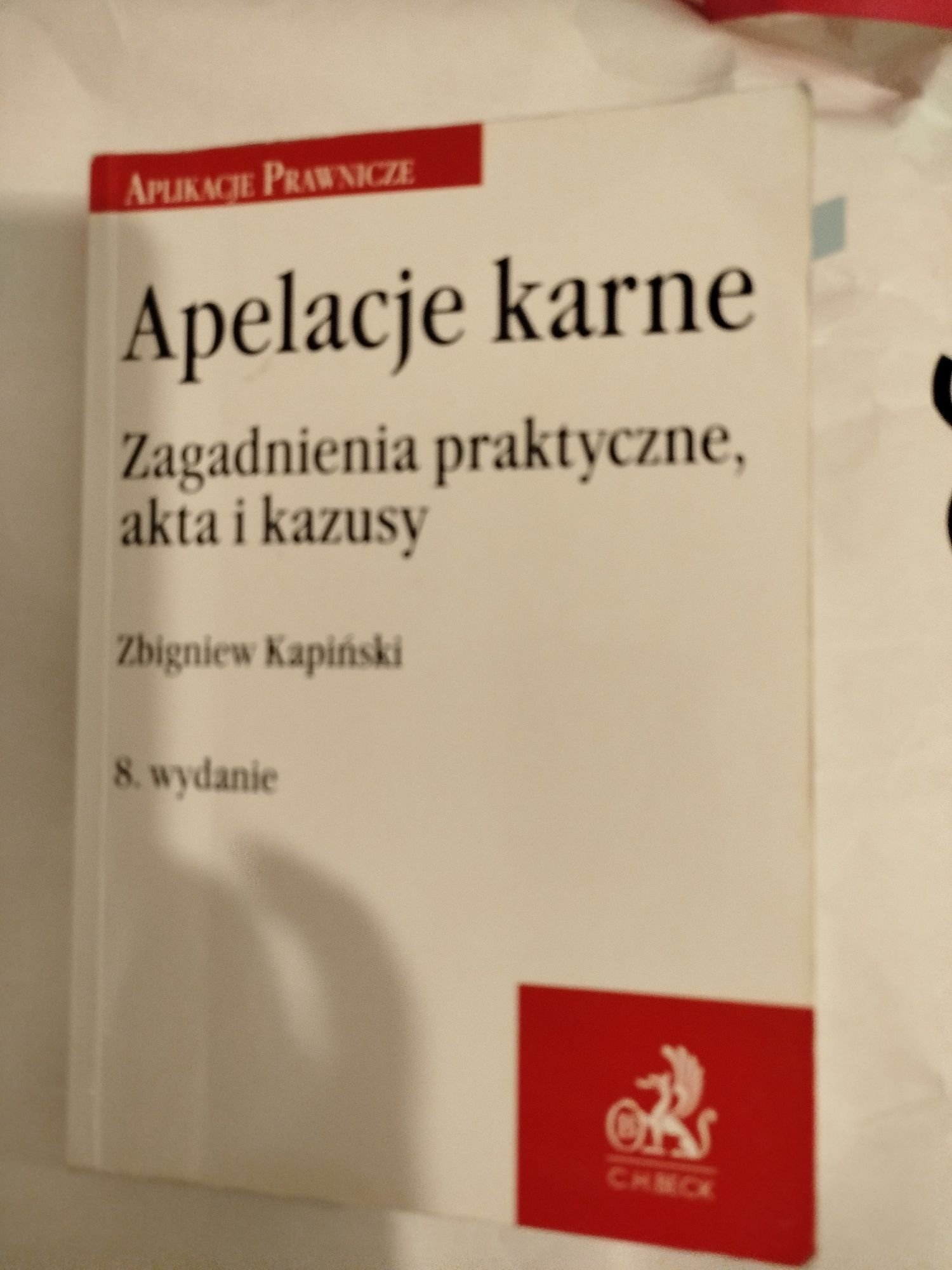 Książka Apelacje karne zagadnienia praktyczne akta kazusy Zbigniew Kap
