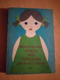 "Opieka nad dzieckiem zdrowym i chorym" Witold Gloksin