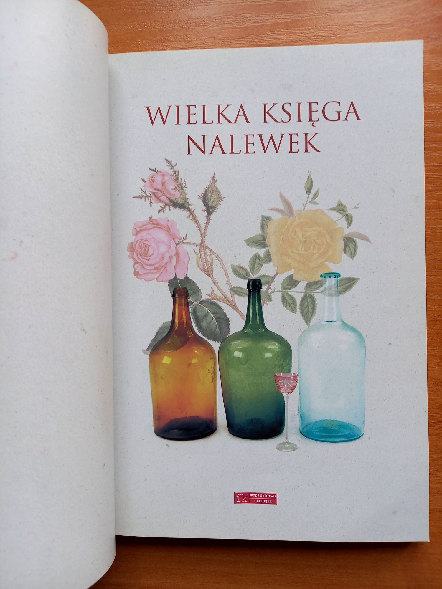 Wielka Księga Nalewek - 292 przepisy na nalewki, likiery i inne trunki
