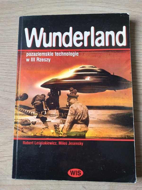 Wunderland - pozaziemskie technologie w III Rzeszy - R. Leśniakiewicz