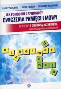 Jak pomóc nie zapomnieć? Ćwiczenia pamięci i mowy - Katarzyna Szłapa,