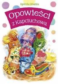 Opowieści z Kapciuchowa - Agnieszka Urbańska