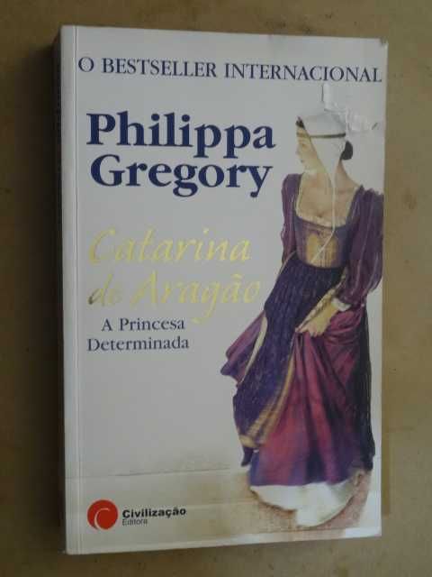Catarina de Aragão - A Princesa Determinada de Philippa Gregory
