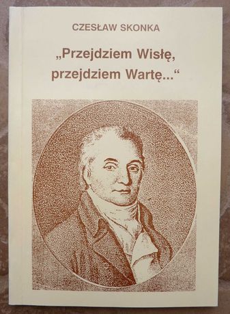 Przejdziem Wisłę, przejdziem Wartę... - Czesław Skonka - dedykacja 2