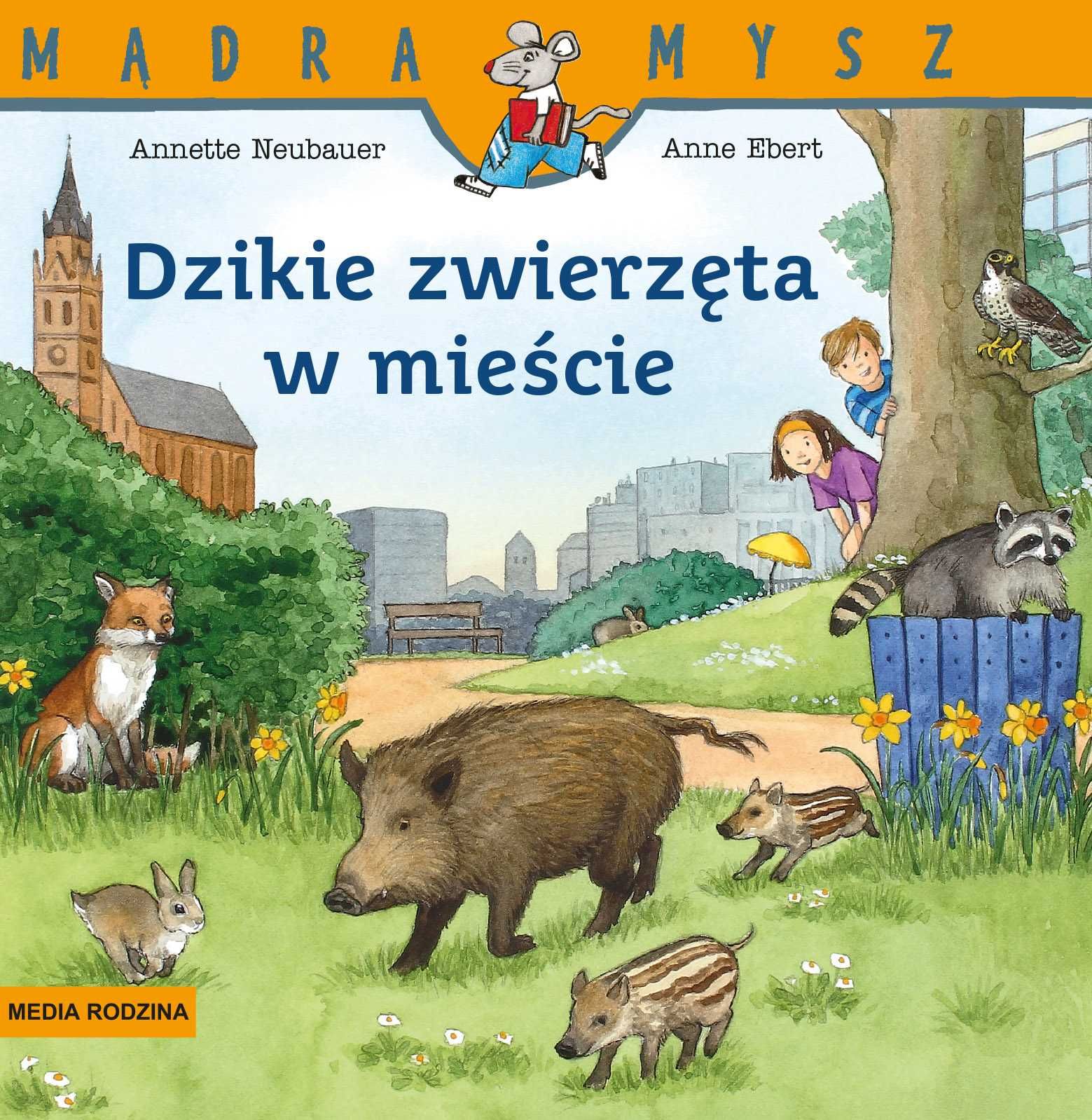 Mądra Mysz. Dzikie zwierzęta w mieście - Annette Neubauer ~ NOWA