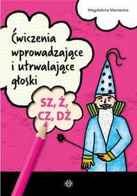 Ćwiczenia wprow. i utrwalające głoski SZ, Ż, CZ,DŻ - Magdalena Maniec